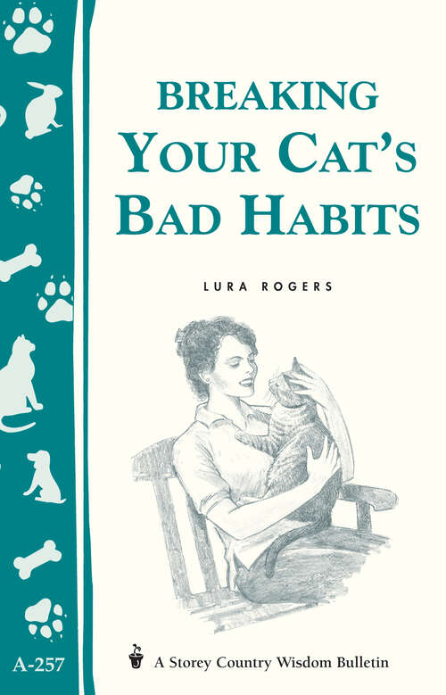 Book cover of Breaking Your Cat's Bad Habits: Storey Country Wisdom Bulletin A-257 (Storey Country Wisdom Bulletin Ser.)