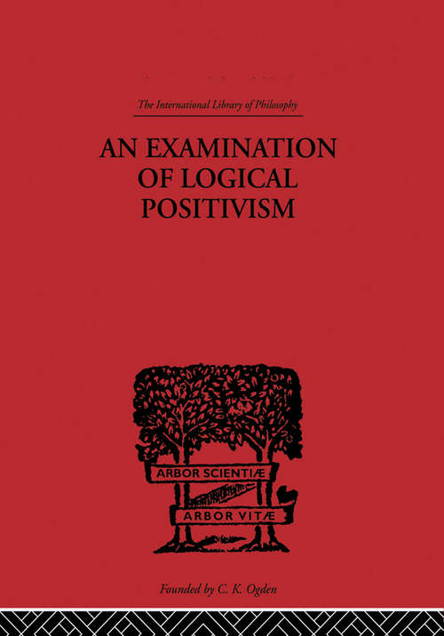 Book cover of An Examination of Logical Positivism (International Library of Philosophy)