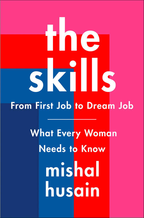 Book cover of The Skills: From First Job to Dream Job—What Every Woman Needs to Know