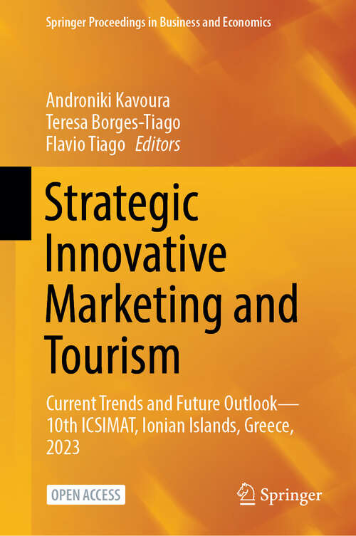 Book cover of Strategic Innovative Marketing and Tourism: Current Trends and Future Outlook—10th ICSIMAT, Ionian Islands, Greece, 2023 (2024) (Springer Proceedings in Business and Economics)