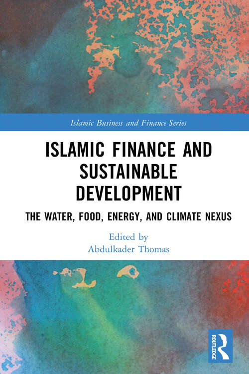 Book cover of Islamic Finance and Sustainable Development: The Water, Food, Energy, and Climate Nexus (1) (Islamic Business and Finance Series)