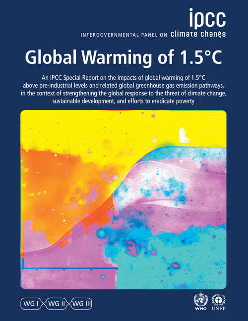 Book cover of Global Warming of 1.5°C: IPCC Special Report on impacts of global warming of 1.5°C above pre-industrial levels in context of strengthening response to climate change, sustainable development, and efforts to eradicate poverty