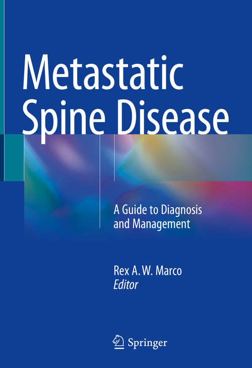 Book cover of Metastatic Spine Disease: A Guide To Diagnosis And Management (1st ed. 2018)