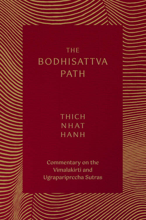 Book cover of The Bodhisattva Path: Commentary on the Vimalakirti and Ugrapariprccha Sutras