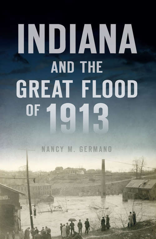 Book cover of Indiana and the Great Flood of 1913 (Disaster)