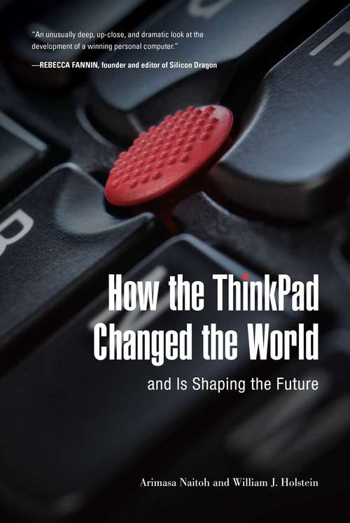 Book cover of How the ThinkPad Changed the World—and Is Shaping the Future