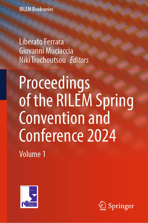 Book cover of Proceedings of the RILEM Spring Convention and Conference 2024: Volume 1 (RILEM Bookseries #55)