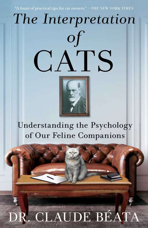 Book cover of The Interpretation of Cats: Understanding the Psychology of Our Feline Companions