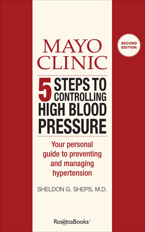 Book cover of Mayo Clinic 5 Steps to Controlling High Blood Pressure: Your Personal Guide to Preventing and Managing Hypertension