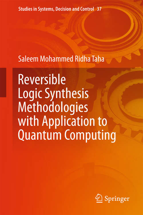 Book cover of Reversible Logic Synthesis Methodologies with Application to Quantum Computing