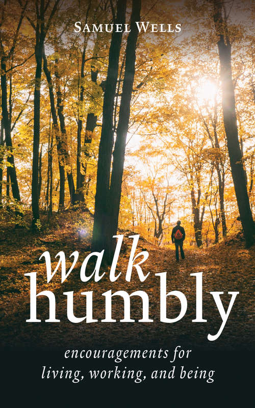 Book cover of Walk Humbly: Encouragements for Living, Working, and Being