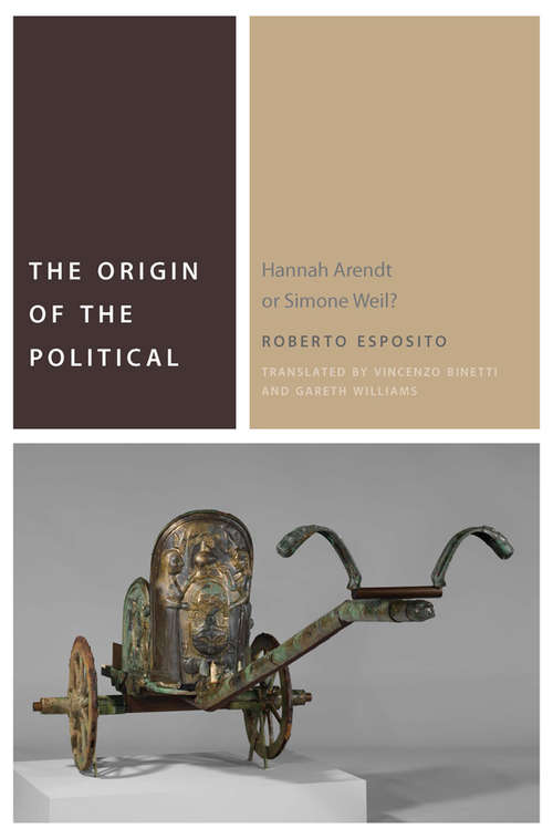 Book cover of The Origin of the Political: Hannah Arendt or Simone Weil?