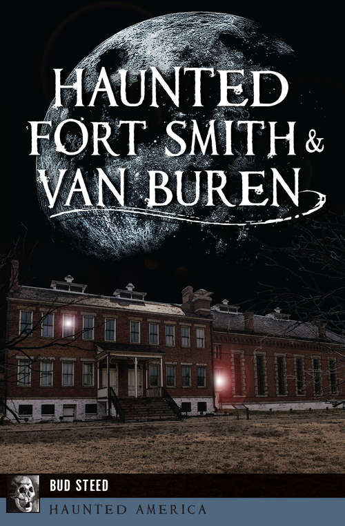 Book cover of Haunted Fort Smith & Van Buren (Haunted America)