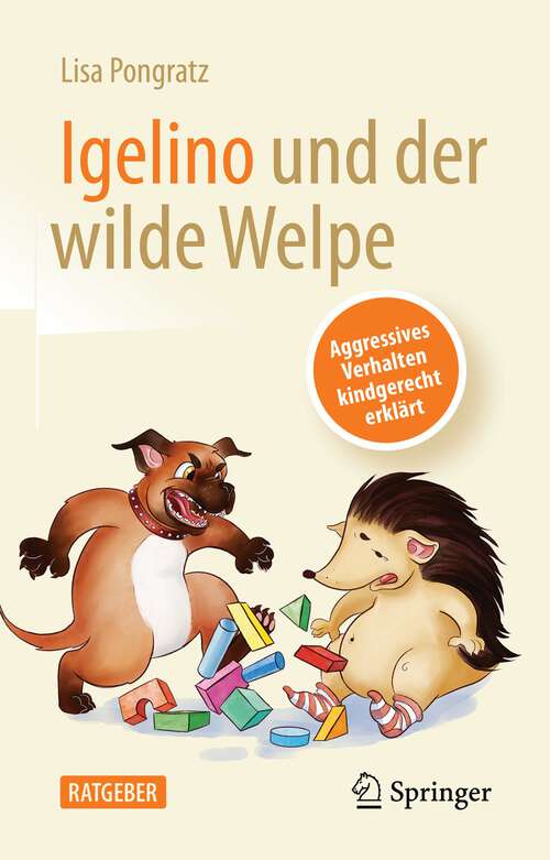 Book cover of Igelino und der wilde Welpe: Aggressives Verhalten kindgerecht erklärt (1. Aufl. 2023)