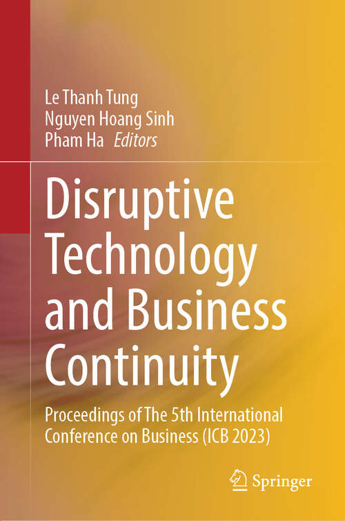 Book cover of Disruptive Technology and Business Continuity: Proceedings of The 5th International Conference on Business (ICB 2023) (2024)