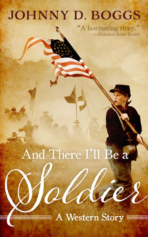 Book cover of And There I’ll Be a Soldier: A Western Story