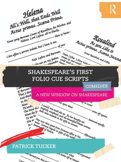 Book cover of Shakespeare’s First Folio Cue Scripts - Comedies: A New Window on Shakespeare