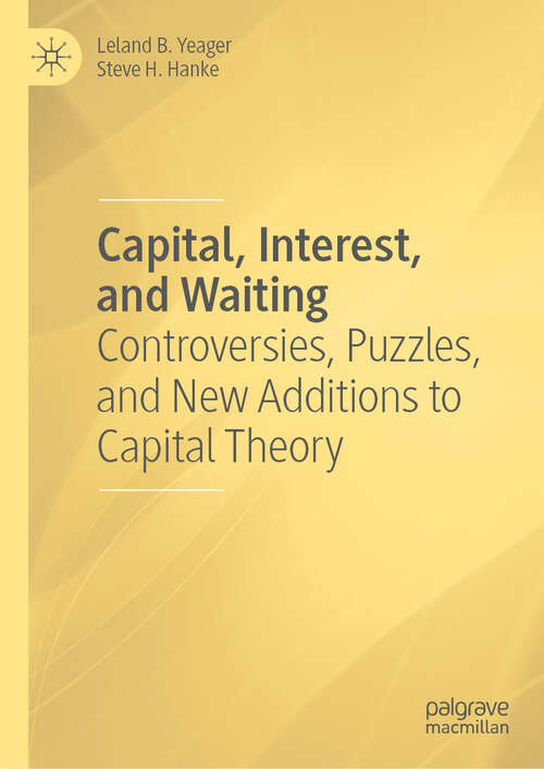 Book cover of Capital, Interest, and Waiting: Controversies, Puzzles, and New Additions to Capital Theory (2024)