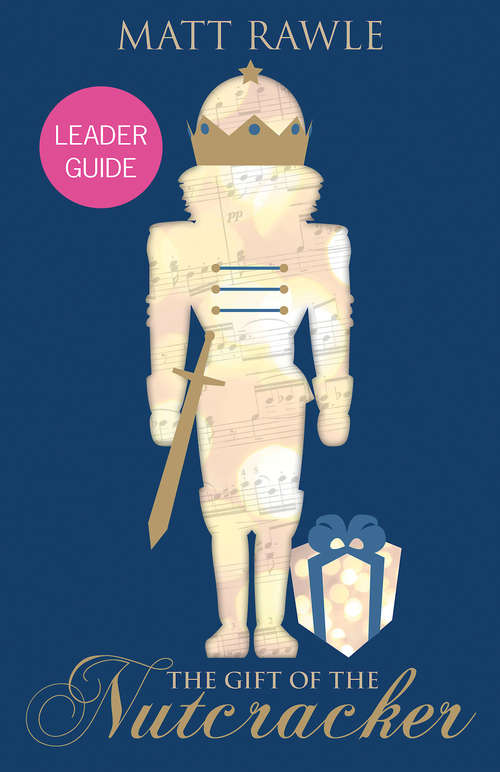 Book cover of The Gift of the Nutcracker Leader Guide (The Gift of the Nutcracker)