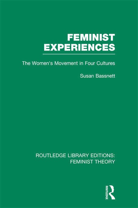 Book cover of Feminist Experiences: The Women's Movement in Four Cultures (Routledge Library Editions: Feminist Theory)