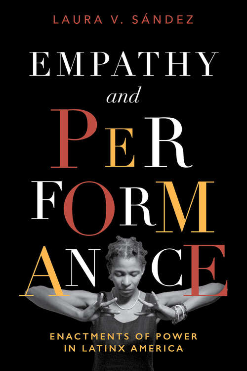 Book cover of Empathy and Performance: Enactments of Power in Latinx America (Performing Latin American and Caribbean Identities)