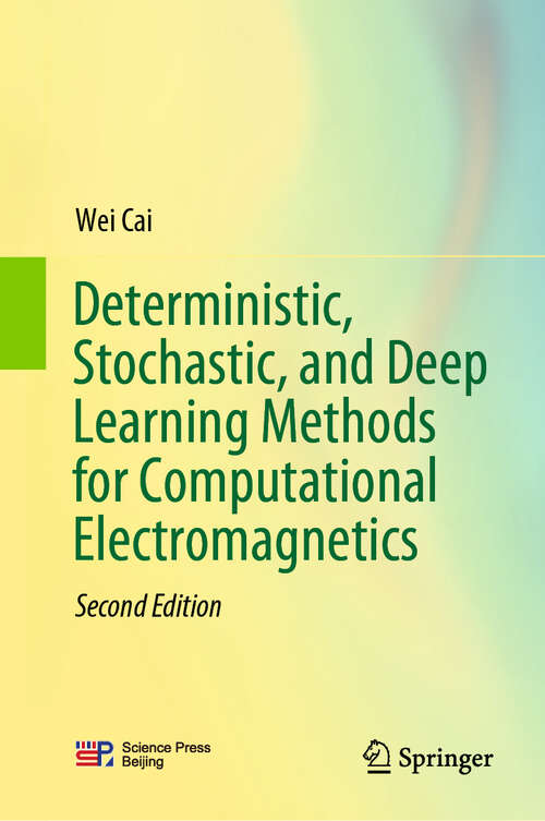 Book cover of Deterministic, Stochastic, and Deep Learning Methods for Computational Electromagnetics (Second Edition 2025)