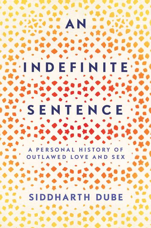 Book cover of An Indefinite Sentence: A Personal History of Outlawed Love and Sex