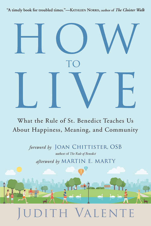 Book cover of How to Live: What the Rule of St. Benedict Teaches Us About Happiness, Meaning, and Community