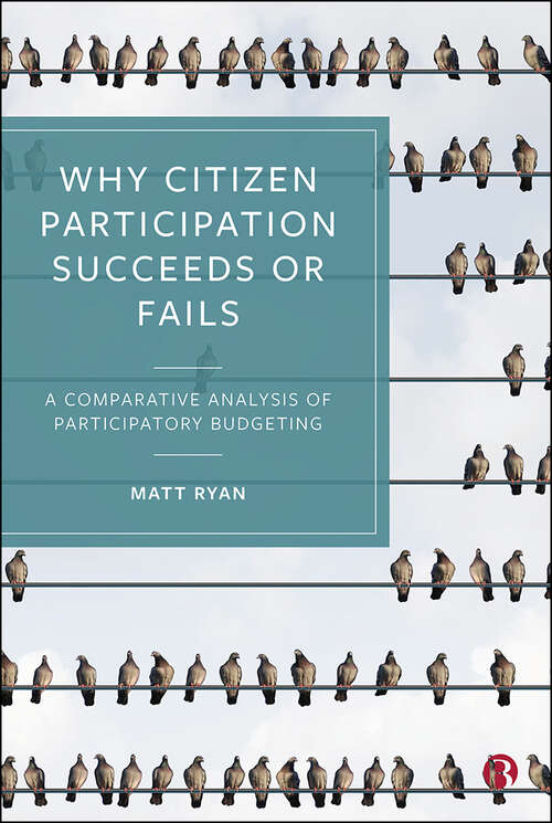 Book cover of Why Citizen Participation Succeeds or Fails: A Comparative Analysis of Participatory Budgeting