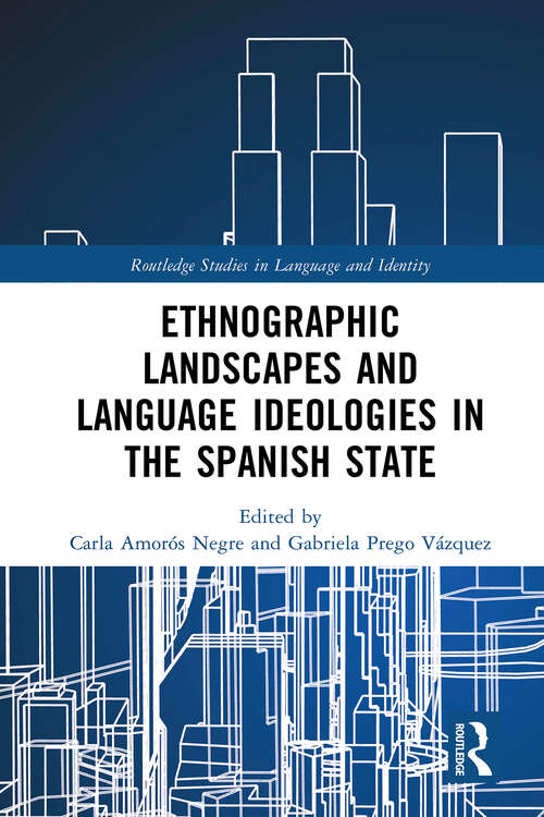 Book cover of Ethnographic Landscapes and Language Ideologies in the Spanish State (1) (Routledge Studies in Language and Identity)