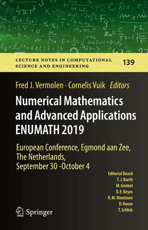 Book cover of Numerical Mathematics and Advanced Applications ENUMATH 2019: European Conference, Egmond aan Zee, The Netherlands, September 30 - October 4 (1st ed. 2021) (Lecture Notes in Computational Science and Engineering #139)