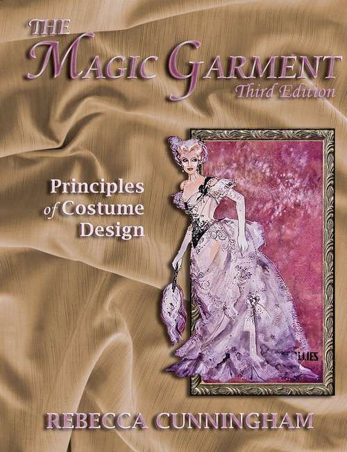 Book cover of The Magic Garment: Principles of Costume Design (Third Edition)