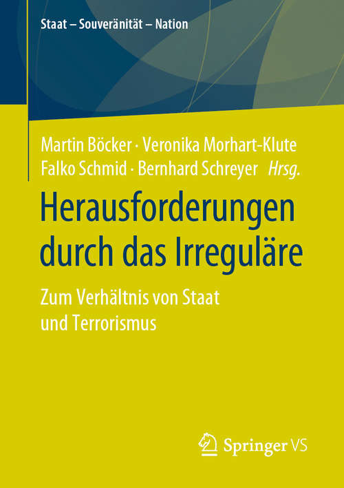 Book cover of Herausforderungen durch das Irreguläre: Zum Verhältnis von Staat und Terrorismus (1. Aufl. 2019) (Staat – Souveränität – Nation)