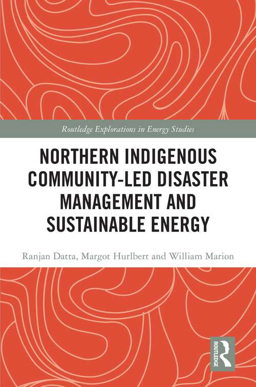Book cover of Northern Indigenous Community-Led Disaster Management and Sustainable Energy (Routledge Explorations in Energy Studies)