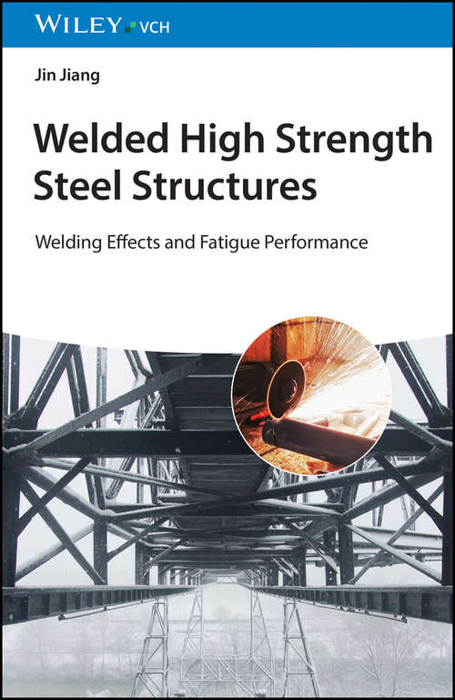 Book cover of Welded High Strength Steel Structures: Welding Effects and Fatigue Performance