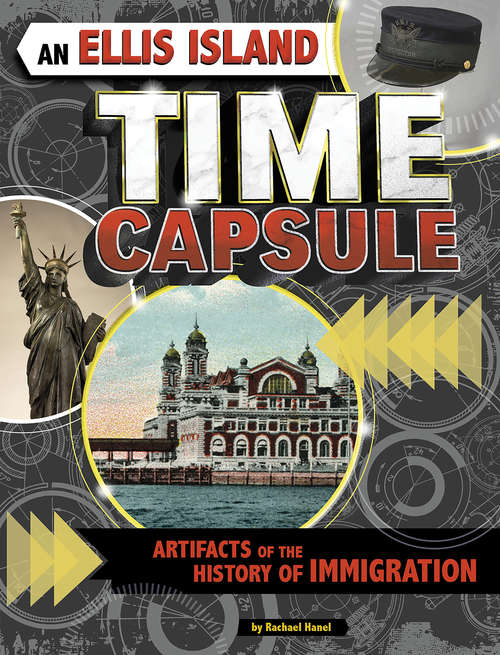 Book cover of An Ellis Island Time Capsule: Artifacts of the History of Immigration (Time Capsule History)