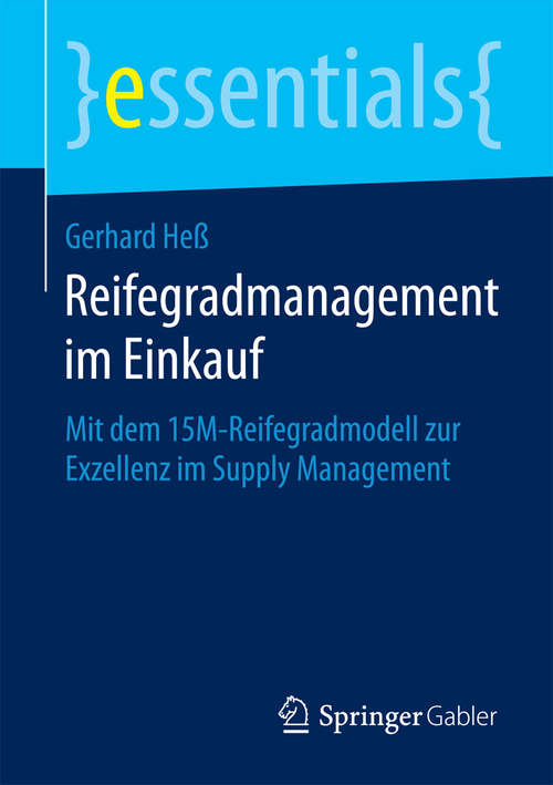 Book cover of Reifegradmanagement im Einkauf: Mit dem 15M-Reifegradmodell zur Exzellenz im Supply Management (essentials)