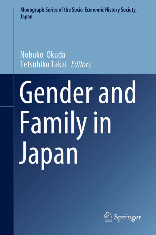 Book cover of Gender and Family in Japan (1st ed. 2019) (Monograph Series of the Socio-Economic History Society, Japan)