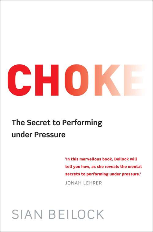 Book cover of Choke: The Secret To Performing Under Pressure
