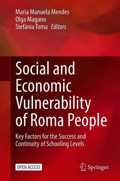 Book cover of Social and Economic Vulnerability of Roma People: Key Factors for the Success and Continuity of Schooling Levels (1st ed. 2021)