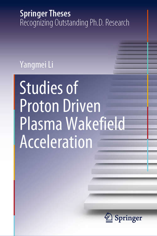 Book cover of Studies of Proton Driven Plasma Wakeﬁeld Acceleration (1st ed. 2020) (Springer Theses)