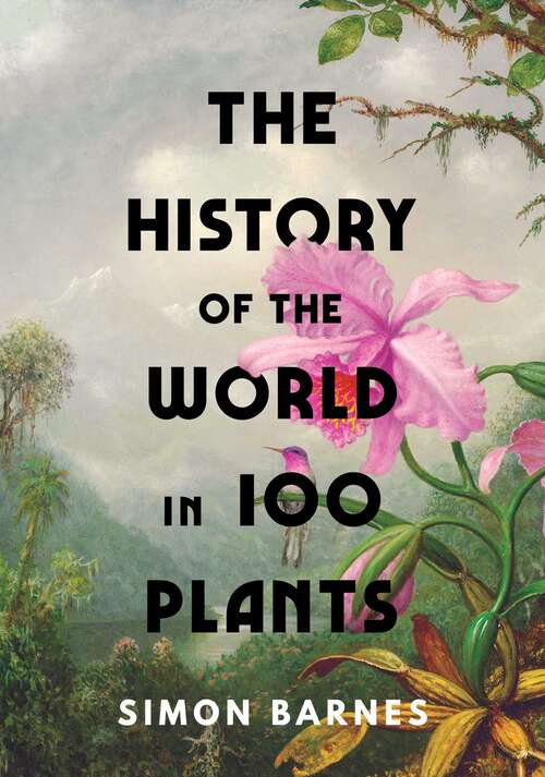 Book cover of The History of the World in 100 Plants