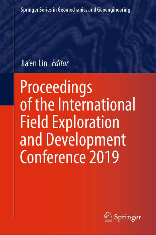 Book cover of Proceedings of the International Field Exploration and Development Conference 2019 (1st ed. 2020) (Springer Series in Geomechanics and Geoengineering)