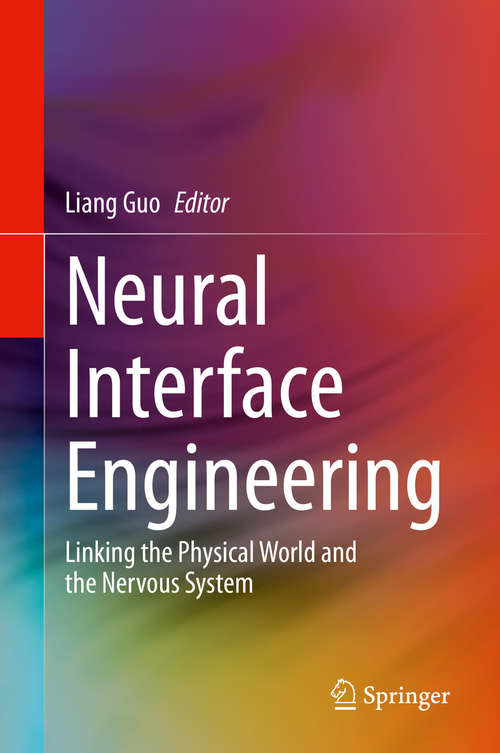 Book cover of Neural Interface Engineering: Linking the Physical World and the Nervous System (1st ed. 2020)