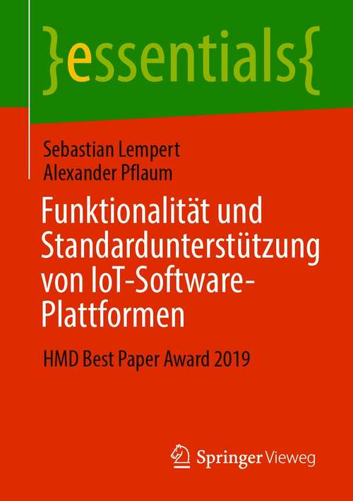 Book cover of Funktionalität und Standardunterstützung von IoT-Software-Plattformen: HMD Best Paper Award 2019 (1. Aufl. 2021) (essentials)