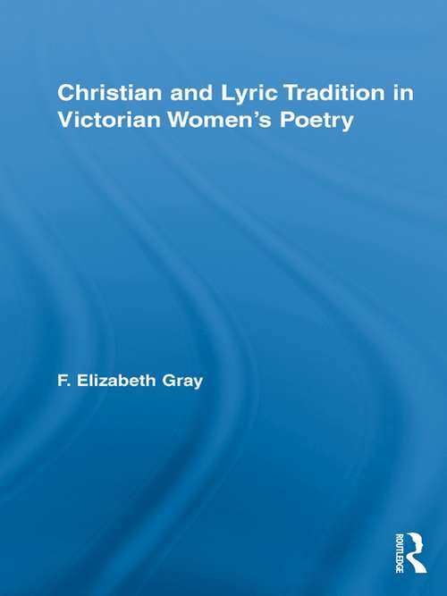 Book cover of Christian and Lyric Tradition in Victorian Women's Poetry (Routledge Studies in Nineteenth Century Literature)