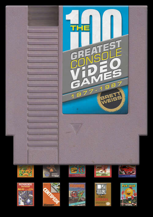 Book cover of 100 Greatest Console Video Games: 1977–1987
