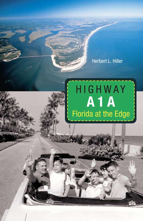 Book cover of Highway A1A: Florida at the Edge (Florida History And Culture Ser.)