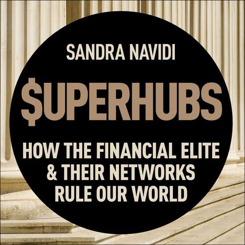 Book cover of SuperHubs: How the Financial Elite and Their Networks Rule our World