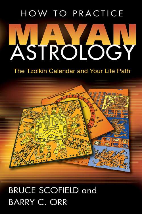 Book cover of How to Practice Mayan Astrology: The Tzolkin Calendar and Your Life Path